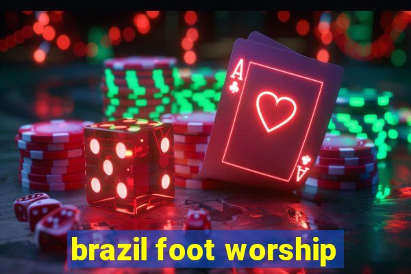 brazil foot worship